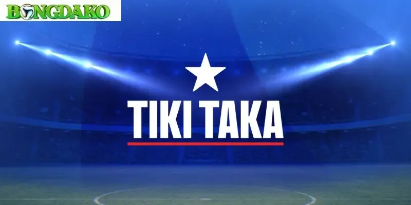 Lối chơi tiki taka đặc trưng bởi các pha chuyền bóng nhanh